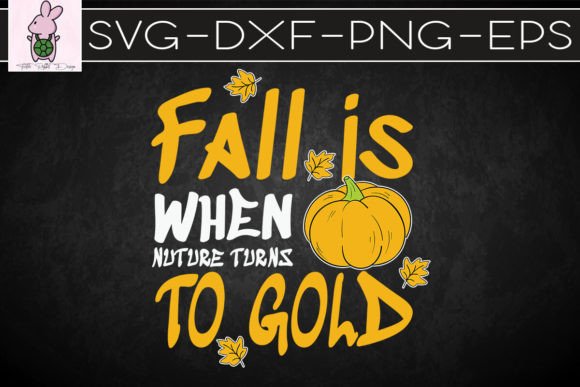 Fall Is When Nature Turns to Gold SVG