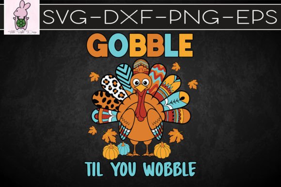 Gobble Turkey Til You Wobble SVG