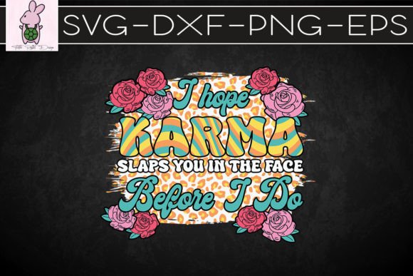 I Hope Karma Slaps You in the Face SVG