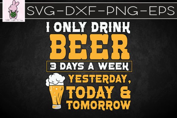 I Only Drink Beer 3 Days a Week SVG