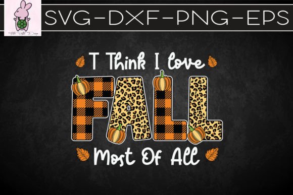 I Think I Love Fall Most of All SVG