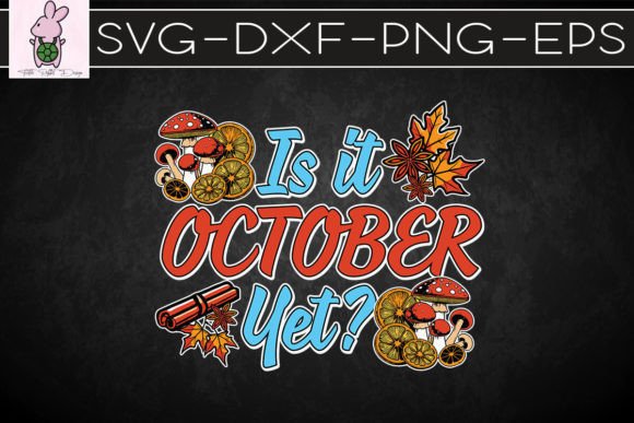 Is It October Yet Autumn Vibes SVG