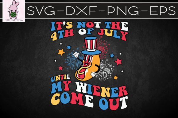 It’s Not the 4th of July SVG