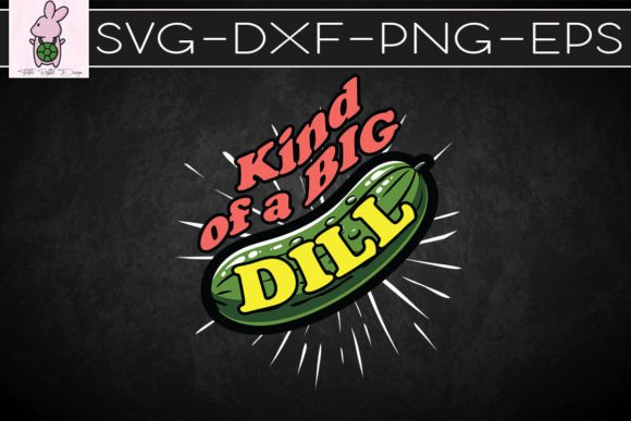 Kind of a Big Dill Pickle Lover SVG