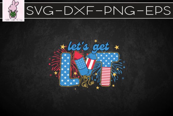 Let’s Get Lit 4th of July Firework SVG