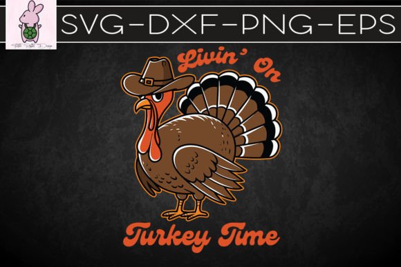 Livin on Turkey Time Thanksgiving SVG