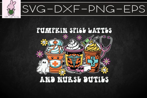 Pumpkin Spice Lattes Nurse Duties SVG