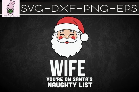 Wife You’re on Santa’s Naughty List SVG